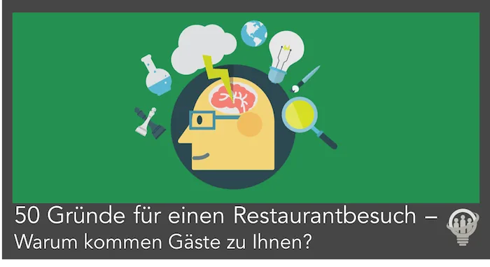 50 Gründe für einen Restaurantbesuch (oder Hotel) - Weshalb kommen Gäste wirklich zu Ihnen?
