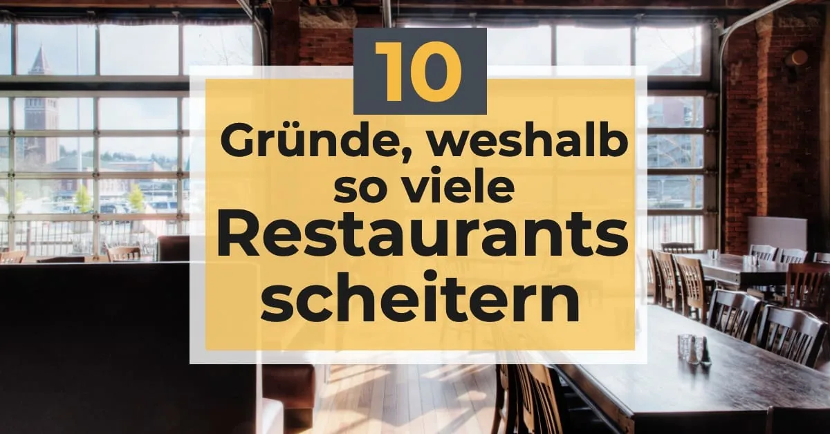 10 Gründe warum Restaurants scheitern - viele sogar im Jahr nach Gründung